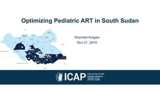 Optimizing Pediatric ART in South Sudan
Shambel Aragaw
Nov 21, 2019
 