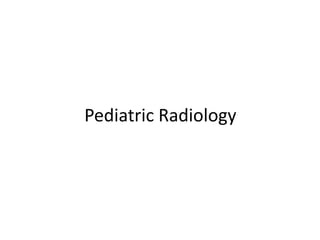 Pediatric Radiology
 