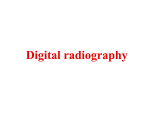 Digital radiography
 