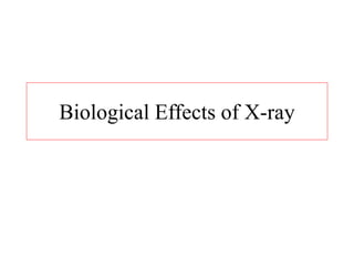 Biological Effects of X-ray
 