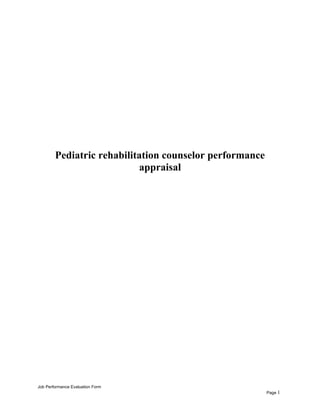 Pediatric rehabilitation counselor performance
appraisal
Job Performance Evaluation Form
Page 1
 