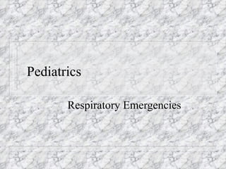 Pediatrics Respiratory Emergencies 