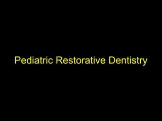 Pediatric restorative dentistry