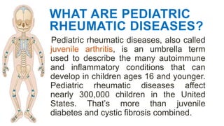 Paediatric Rheumatology Pediatric Rheumatic Diseases by JJ Laspoñas | PPTX