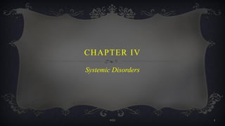 CHAPTER IV
Systemic Disorders
#222 1
 