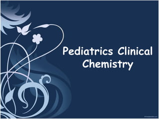 Pediatrics Clinical
Chemistry

 