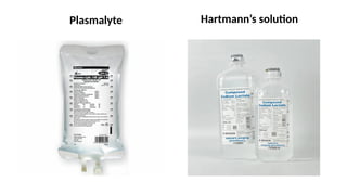 Plasmalyte Hartmann’s solution
 
