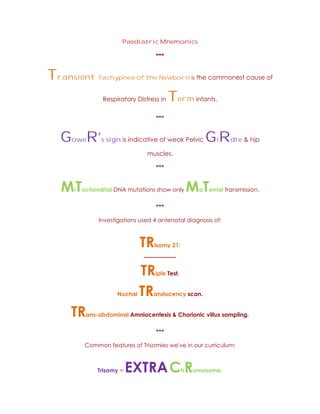 Paediatric Mnemonics
Transient Tachypnea of the Newborn
Term
GoweR’s sign GiRdle
 