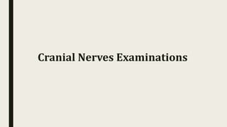 Cranial Nerves Examinations
 
