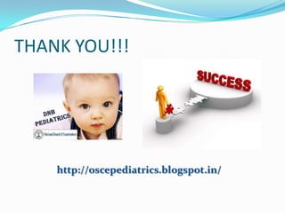 THANK YOU!!!

http://oscepediatrics.blogspot.in/

 