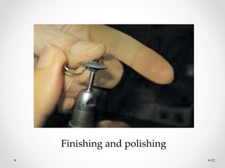 82
Finishing and polishing
 