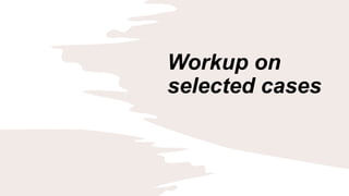 Workup on
selected cases
 