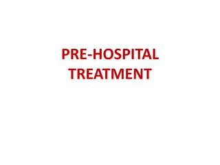 PRE-HOSPITAL
TREATMENT
 