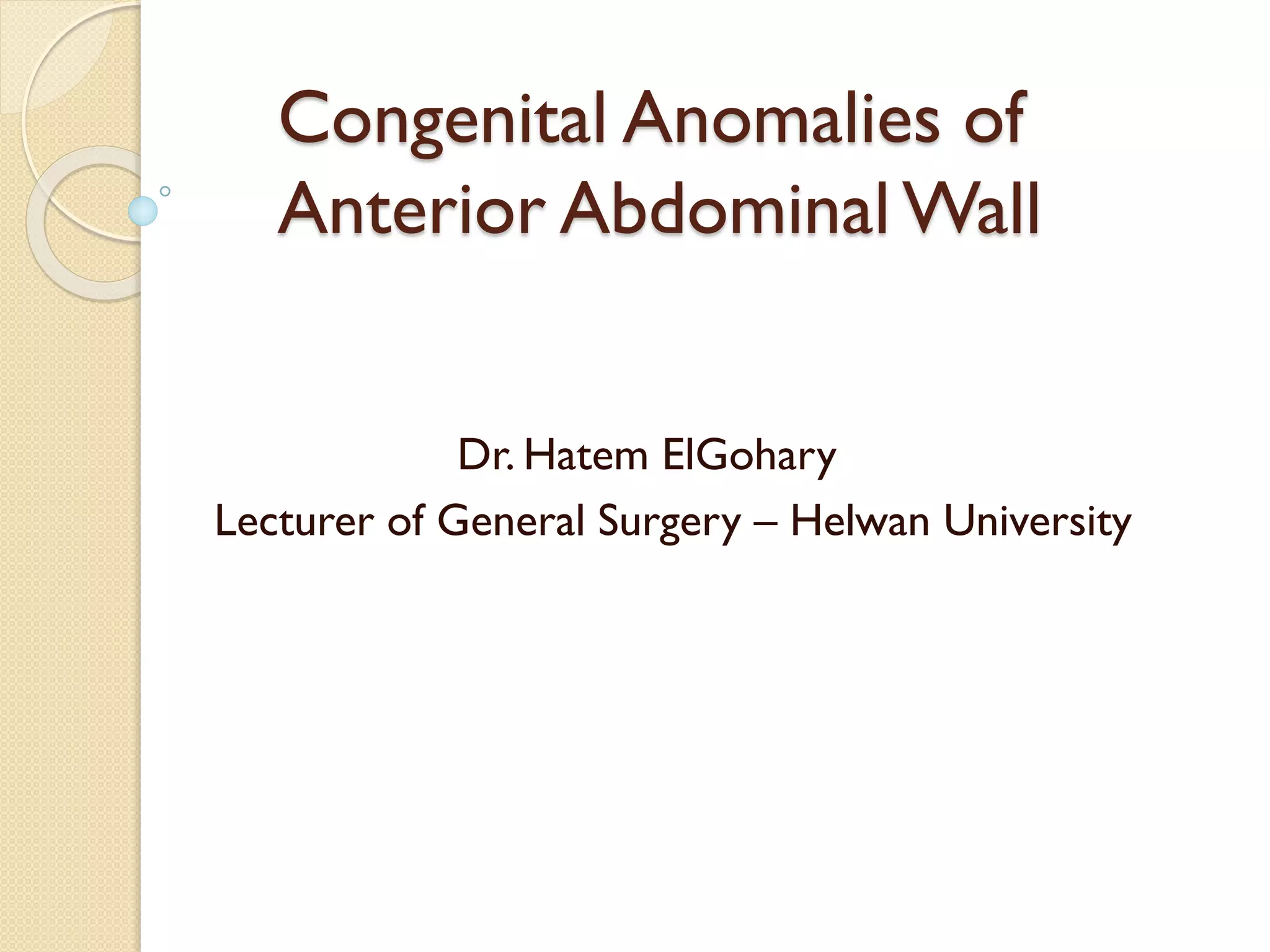Congenital Anomalies of Anterior Abdominal wall By Dr Hatem Elgohary | PPTX