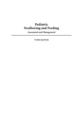 Pediatric
Swallowing and Feeding
Assessment and Management
Third Edition
 