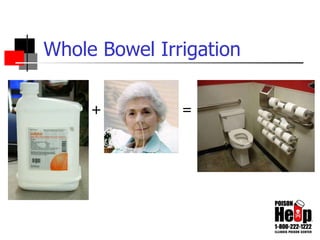 Whole Bowel Irrigation = + = 