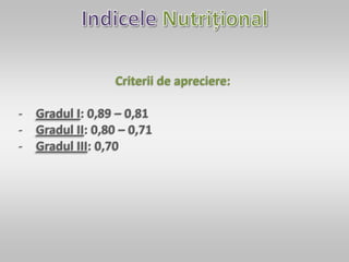 Criterii de apreciere:
- Gradul I: 0,89 – 0,81
- Gradul II: 0,80 – 0,71
- Gradul III: 0,70
 