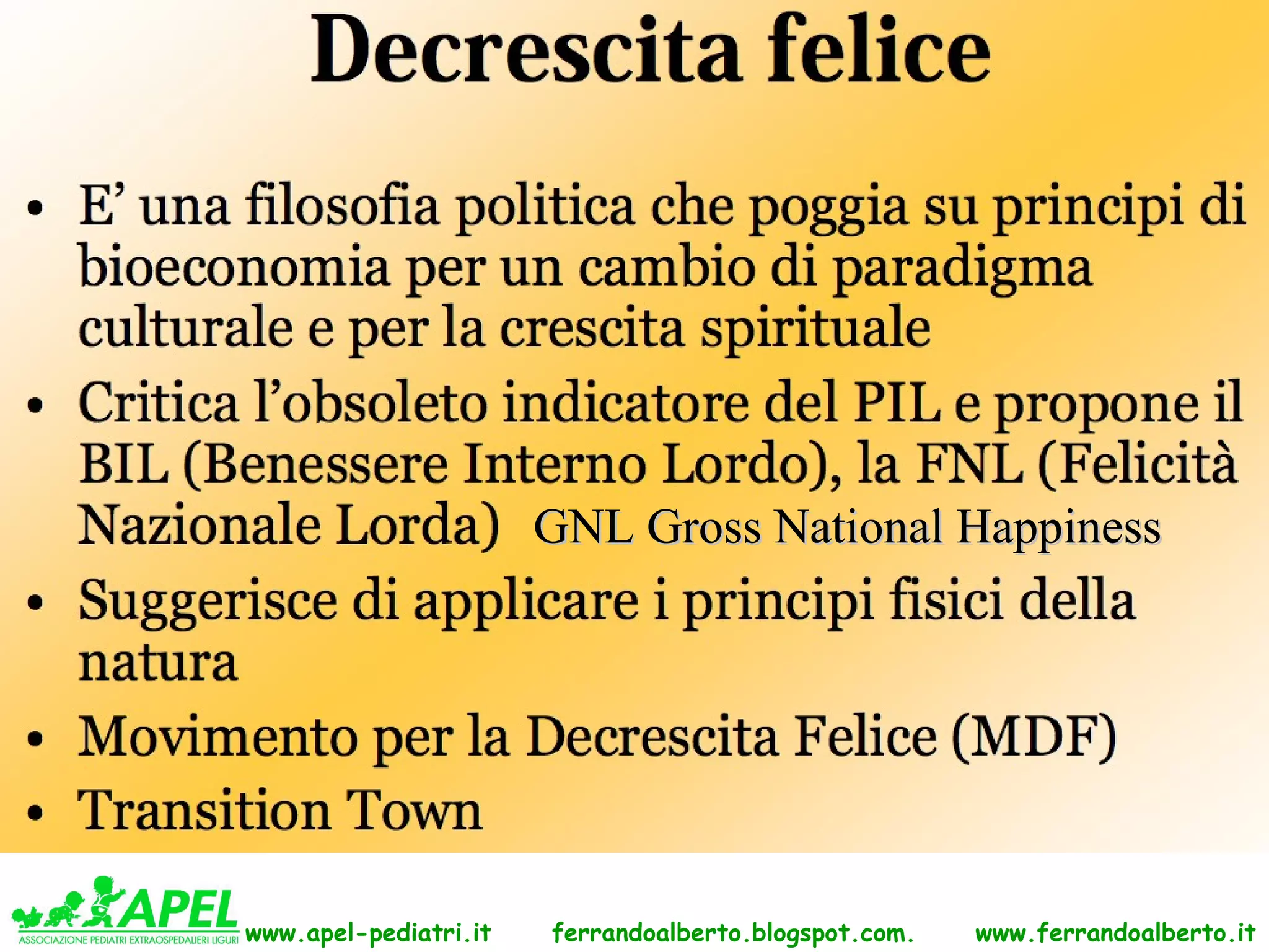 GNL Gross National Happiness




www.apel-pediatri.it   ferrandoalberto.blogspot.com.   www.ferrandoalberto.it
 