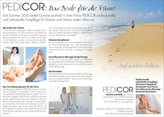 :
Seit Sommer 2010 bietet Corinne Leuthold in ihrer Praxis PEDICOR professionelle
und individuelle Fusspﬂege für Damen und Herren jeden Alters an.

Wo drückt der Schuh?                                           Zum Schluss folgt eine entspannende Fussmassage, die all-
Oft hört die dipl. Fusspﬂegerin / Pédicure und dipl. Fussre-   seits grossen Anklang ﬁndet. Auf Wunsch der Kundin er-
ﬂexzonenmasseurin von ihren Kundinnen und Kunden die           gänzt der beliebte permanent-Nagellack, welcher bis zur
gleichen Vorbehalte und ähnlichen Geschichten: Irgendwo        nächsten Pédicure hält, das Angebot.
drückt buchstäblich der Schuh, doch wartet man zu lange,
um sich behandeln zu lassen, sei es aus Zeitnot oder Unsi-     Grösstes Kompliment
cherheit. Dabei wäre es sehr einfach, Abhilfe zu schaffen.     Mit viel Freude setzt sich Corinne Leuthold für ihre Kunden
                                                               ein. Positive Rückmeldungen wie «…nach der Pédicure und
                                                               einer wohltuenden Fussmassage fühle ich mich beschwingt,
                                                               erholt und leicht wie eine Feder…» bestätigen ihr Engage-
                                                               ment.

                                                               Fussreﬂexzonen-Massage bringt Energie
                                                               Möchten Sie für eine gute halbe Stunde in eine tiefgreifen-
                                                               de, energetisierende Fussreﬂexzonen-Massage eintauchen?
                                                               Belebend und doch entspannend, wirkt sie ähnlich wie eine
                                                               Ganzkörpermassage.

                                                               Geschenkidee
                                                               Die Geschenkgutscheine für eine Fussreﬂexzonen-Massage
                                                               oder Pédicure werden mit viel Liebe verziert und sind jeder-
                                                               zeit auch kurzfristig erhältlich. Ideal auch als Geburtstags-                                                     Professionelle,
                                                               oder Weihnachtsgeschenk!                                                                                          individuelle Fusspﬂege
                                                                                                                                                                                 Permanent Nagellack
Das Verwöhnprogramm für die Füsse                                                                                                                                                Permanent Fuss-French
Zur Begrüssung erhalten die PEDICOR Kundinnen und Kun-                                                                                                                           Fussreﬂexzonen-Massage
den ein duftendes Fuss-Sprudelbad, während gemeinsam                                                                                                                             Geschenk-Gutscheine
das gewünschte Behandlungsprogramm geklärt wird. Für                                                                                       Corinne Leuthold, dipl. Pédicure
die meisten Anliegen ﬁndet Corinne Leuthold die passende                                                                               Obholzstrasse 16, CH-8500 Frauenfeld
Lösung, empﬁehlt jedoch auch, bei medizinisch sehr kom-                                                                                              300 m vom Kantonsspital
plexen Fussbeschwerden den Podologen oder die Podolo-                                                                                   Tel. 079 827 88 53, www.pedicor.ch
gin aufzusuchen. Die Geräte und das Zubehör für die Fuss-
pﬂege entsprechen dem neusten Stand der Technik und
sind hygienisch einwandfrei. Nach jedem Besuch wird die                                                                        Gegenüber Stadtbus Nr. 4 Haltestelle Rötelimoos
Praxis gründlich gereinigt und die Geräte desinﬁziert bzw.                                                                                                Parkplätze vorhanden
sterilisiert.                                                                                                                            Bitte telefonische Terminvereinbarung
 