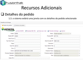 Recursos Adicionais
 Detalhes do pedido
1.3. o sistema exibirá uma janela com os detalhes do pedido selecionado

 