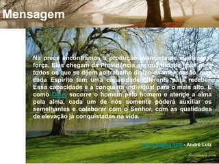 Ação Da Prece - Transmissão Do Pensamento... Nesse caso, o que eles fazem não é afastar de nós o mal, porém, sim, desviar-nos a nós do mau pensamento que nos pode causar dano; eles em nada obstam ao cumprimento dos decretos de Deus, nem suspendem o curso das leis da Natureza; apenas evitam que as infrinjamos, dirigindo o nosso livre-arbítrio. Agem, contudo, à nossa revelia, de maneira imperceptível, para nos não subjugar a vontade. O homem se acha então na posição de um que solicita bons conselhos e os põe em prática, mas conservando a liberdade de segui-los, ou não. Quer Deus que seja assim, para que aquele tenha a responsabilidade dos seus atos e o mérito da escolha entre o bem e o mal. E isso o que o homem pode estar sempre certo de receber, se o pedir com fervor, sendo, pois, a isso que se podem sobretudo aplicar estas palavras: "Pedi e obtereis." 