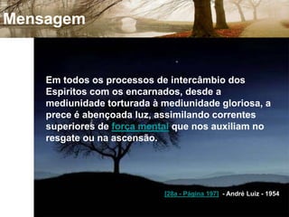 MensagemEm qualquer posição de desequilíbrio, lembra-te de que a prece pode trazer-te sugestões divinas, ampliar-te a visão espiritual e proporcionar-te consolações abundantes; todavia, para o Senhor não bastam as posições convencionais ou verbalistas.Emmanuel - (Vinha de Luz)  [55 - página 151]