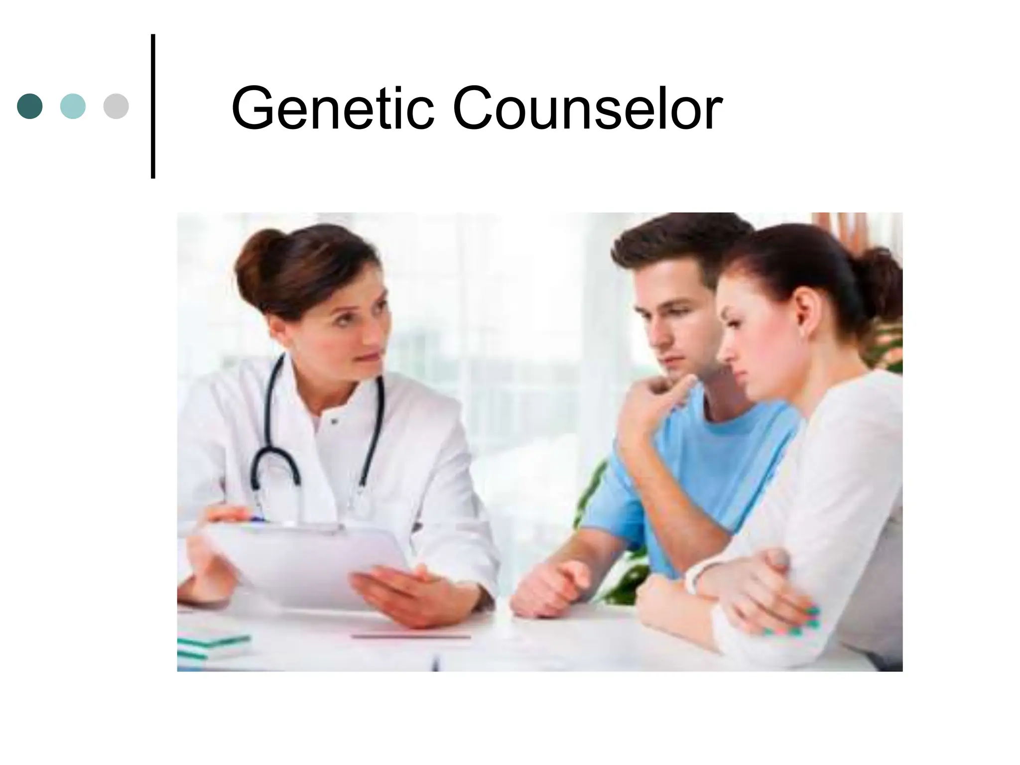 Genetic Counselor
 