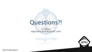 Questions?!
Contact
elganainyamr@gmail.com
 