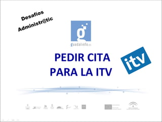PEDIR CITA PARA LA ITV   Desafíos [email_address] 