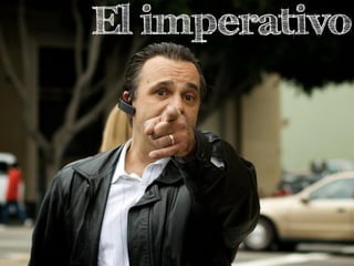El imperativo
 