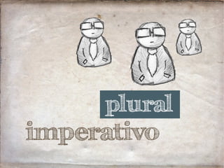 imperativo
plural
 