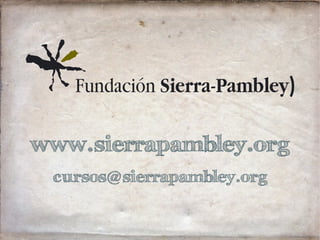 cursos@sierrapambley.org
www.sierrapambley.org
 