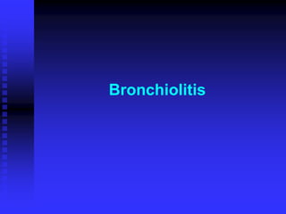 Bronchiolitis
 