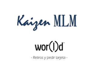 Kaizen MLM
- Retiros y pedir tarjeta -
 