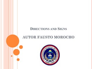 DIRECTIONS AND SIGNS
AUTOR FAUSTO MOROCHO

 