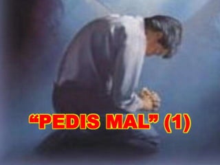 “PEDIS MAL” (1)
 