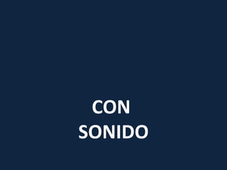 CON  SONIDO 