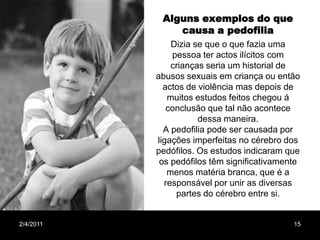 1/29/20115Como Ele Actua?Geralmente ele não pratica actos de violência física contra a criança. Age de forma sedutora, conquistando a confiança da criança. Mas pode tornar se violento e até matar as suas vítimas. 