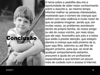 PsicológicasSentimento de culpaSentimento de isolamento de ser diferente.Sentimento de estar "marcado" para o resto da vida.Depressão.Falta de amor próprio (baixa auto-estima).Medo indefinido permanente.Tentativa de suicídio.Medo de sair na rua.1/29/20118