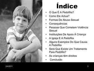ÍndiceO Que É A Pedofilia?