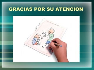 GRACIAS POR SU ATENCION
 