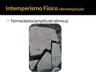Termoclastia (amplitude térmica) 