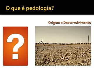 Origem e Desenvolvimento 