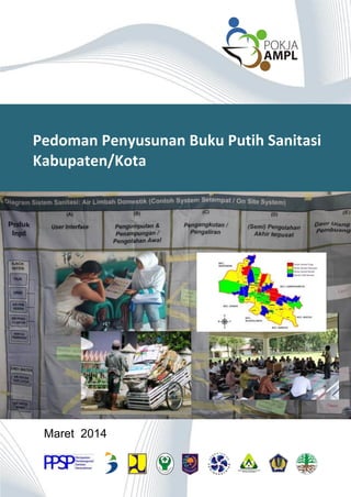 Maret 2014
Pedoman Penyusunan Buku Putih Sanitasi
Kabupaten/Kota
 