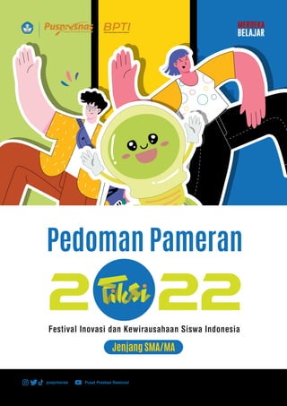 Pedoman Pameran
BPTI
Balai Pengembangan Talenta Indonesia
Jenjang SMA/MA
 