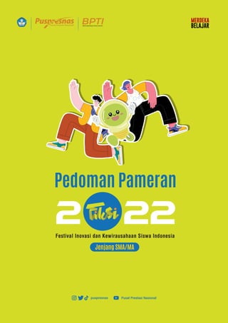 Pedoman Pameran
BPTI
Balai Pengembangan Talenta Indonesia
Jenjang SMA/MA
 