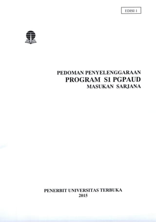 Pedoman Penyelenggaraan Program S-1 PGPAUD Masukan Sarjana-Edisi 1(REVISI)
