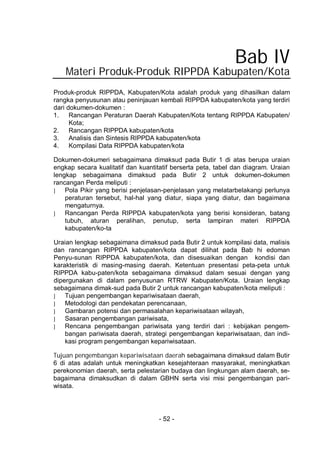 - 52 -
Bab IV
Materi Produk-Produk RIPPDA Kabupaten/Kota
Produk-produk RIPPDA, Kabupaten/Kota adalah produk yang dihasilka...