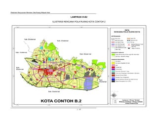 Pedoman Penyusunan Rencana Tata Ruang Wilayah Kota
L - 47
LAMPIRAN VI-B2
ILUSTRASI RENCANA POLA RUANG KOTA CONTOH 2
 