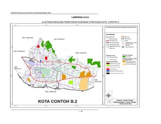 Pedoman Penyusunan Rencana Tata Ruang Wilayah Kota
L - 49
LAMPIRAN VI-C2:
ILUSTRASI RENCANA PENETAPAN KAWASAN STRATEGIS KOTA CONTOH 2
PETA RENCANA PENETAPAN KAWASAN STRATEGIS KOTA
 
